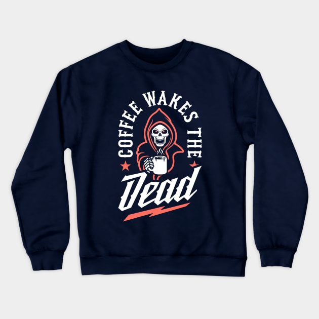 Coffee Wakes The Dead Crewneck Sweatshirt by brogressproject